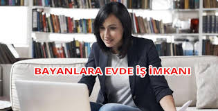 Bayanlara Evde İş İmkani 2018